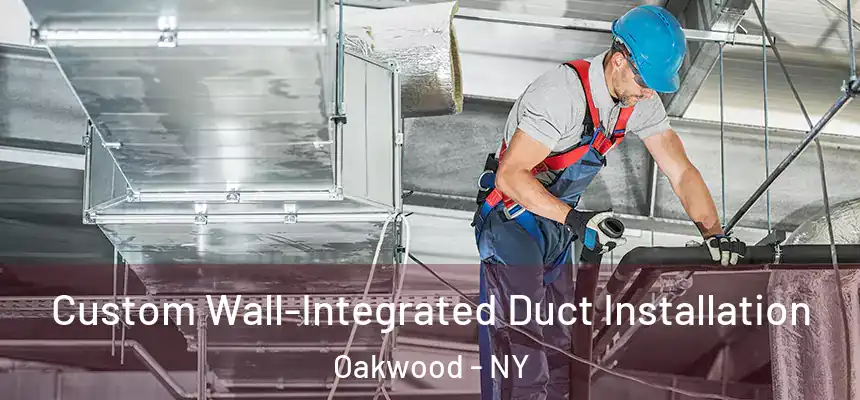  Custom Wall-Integrated Duct Installation Oakwood - NY