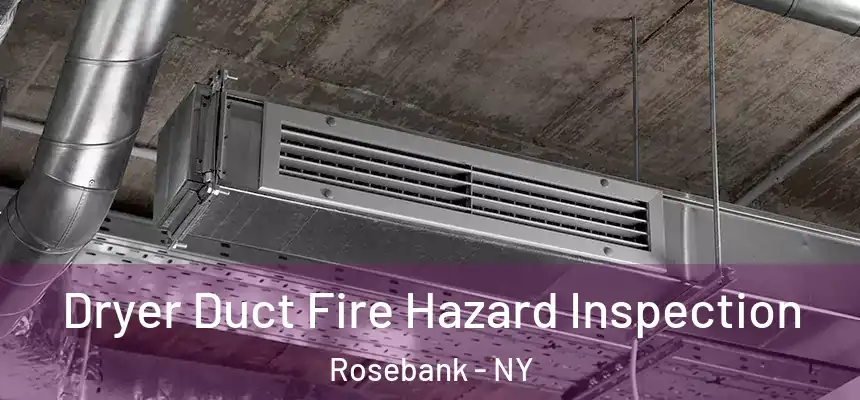  Dryer Duct Fire Hazard Inspection Rosebank - NY