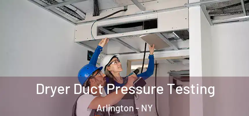 Dryer Duct Pressure Testing Arlington - NY
