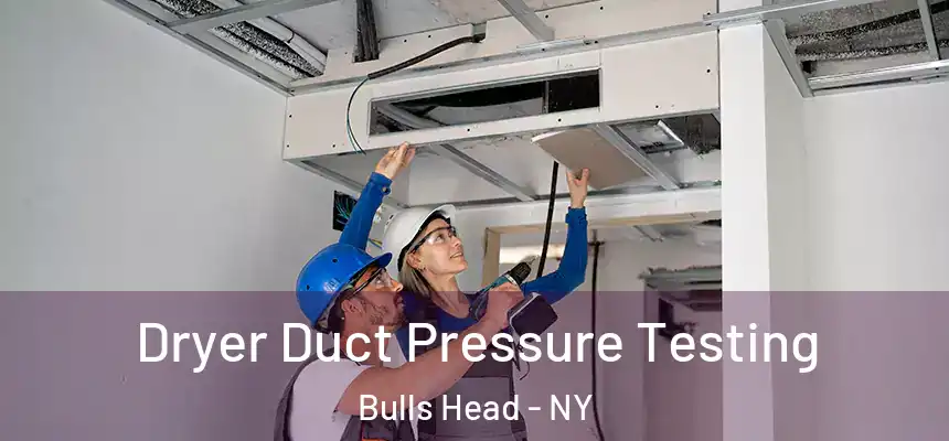  Dryer Duct Pressure Testing Bulls Head - NY