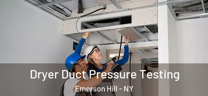 Dryer Duct Pressure Testing Emerson Hill - NY