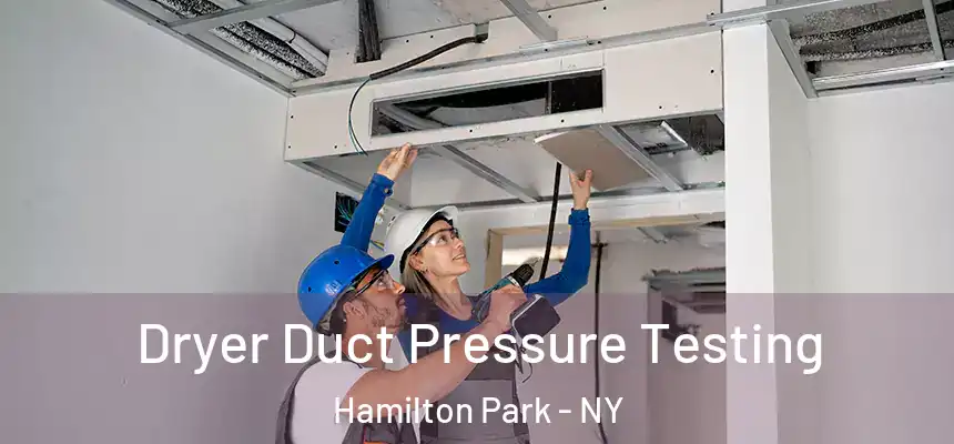 Dryer Duct Pressure Testing Hamilton Park - NY