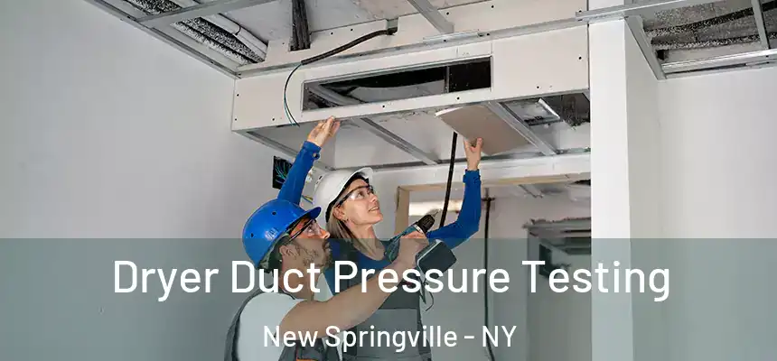 Dryer Duct Pressure Testing New Springville - NY