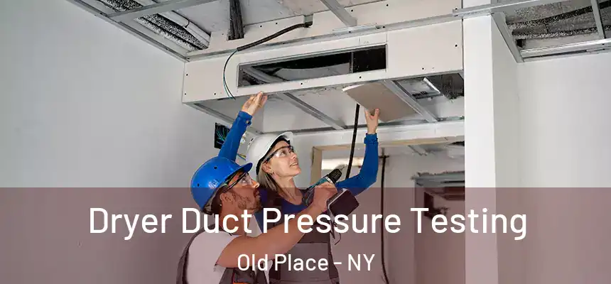 Dryer Duct Pressure Testing Old Place - NY