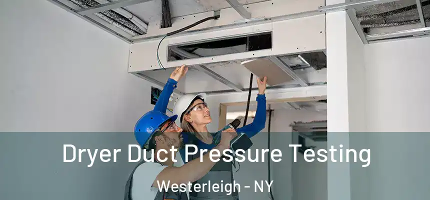 Dryer Duct Pressure Testing Westerleigh - NY