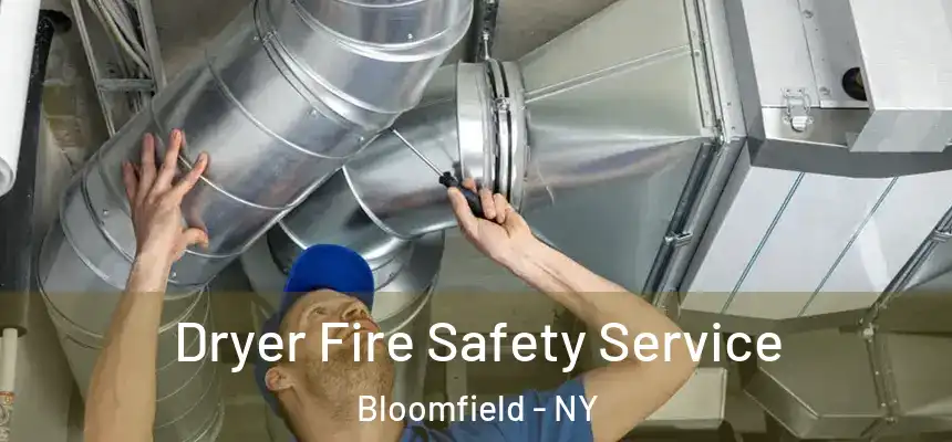 Dryer Fire Safety Service Bloomfield - NY