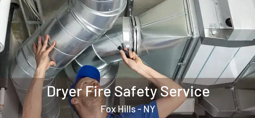 Dryer Fire Safety Service Fox Hills - NY
