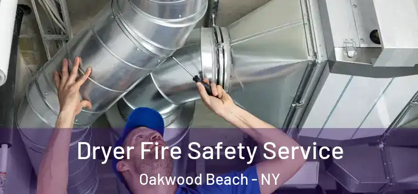 Dryer Fire Safety Service Oakwood Beach - NY