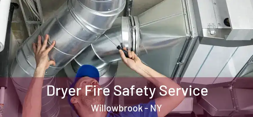  Dryer Fire Safety Service Willowbrook - NY