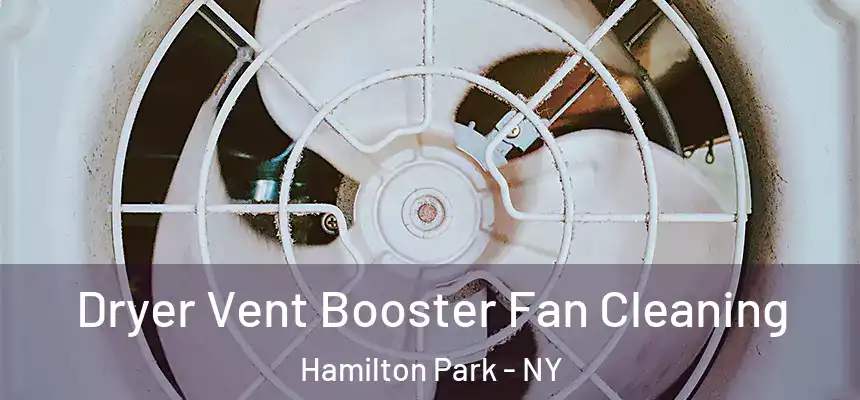  Dryer Vent Booster Fan Cleaning Hamilton Park - NY