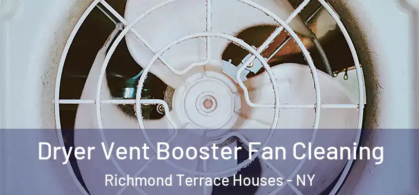  Dryer Vent Booster Fan Cleaning Richmond Terrace Houses - NY
