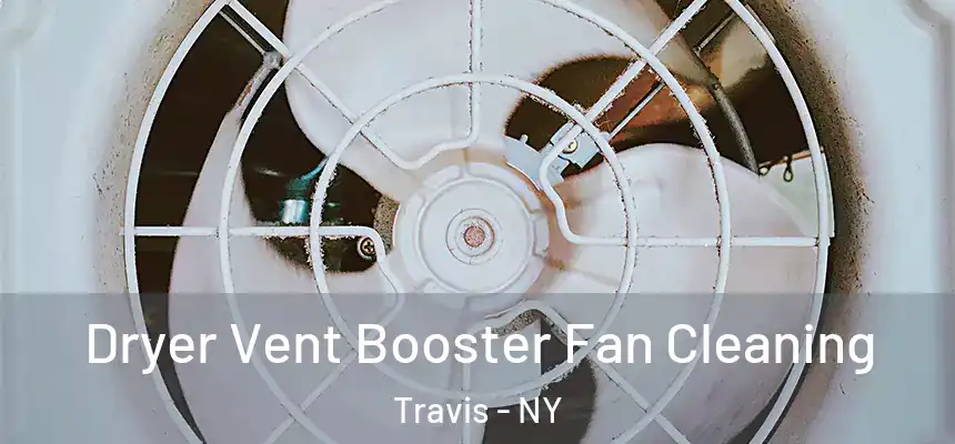 Dryer Vent Booster Fan Cleaning Travis - NY