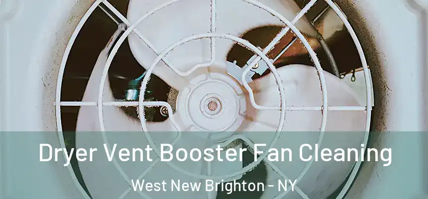  Dryer Vent Booster Fan Cleaning West New Brighton - NY