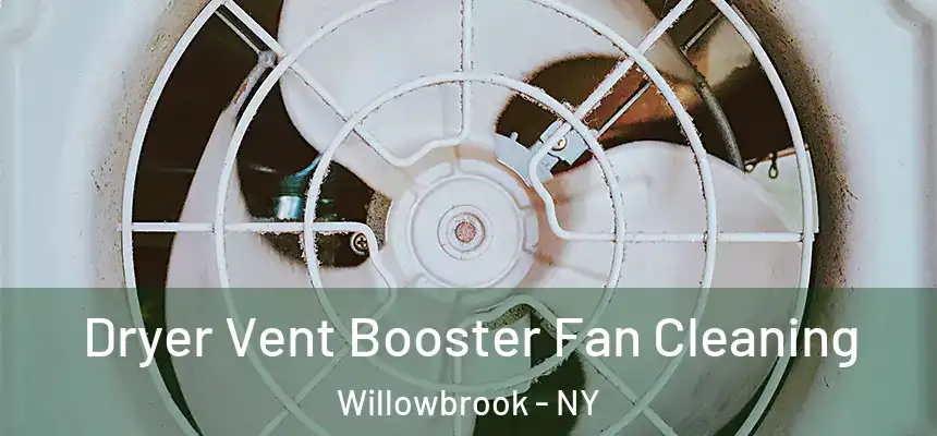 Dryer Vent Booster Fan Cleaning Willowbrook - NY