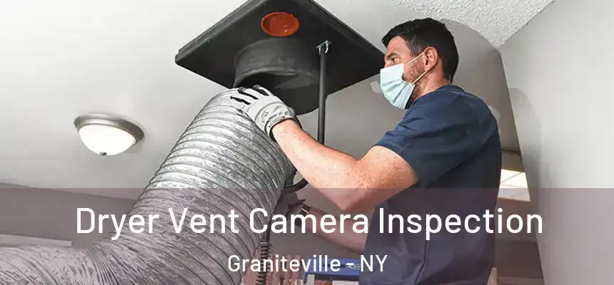  Dryer Vent Camera Inspection Graniteville - NY