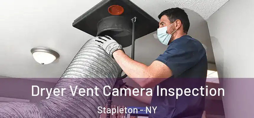 Dryer Vent Camera Inspection Stapleton - NY