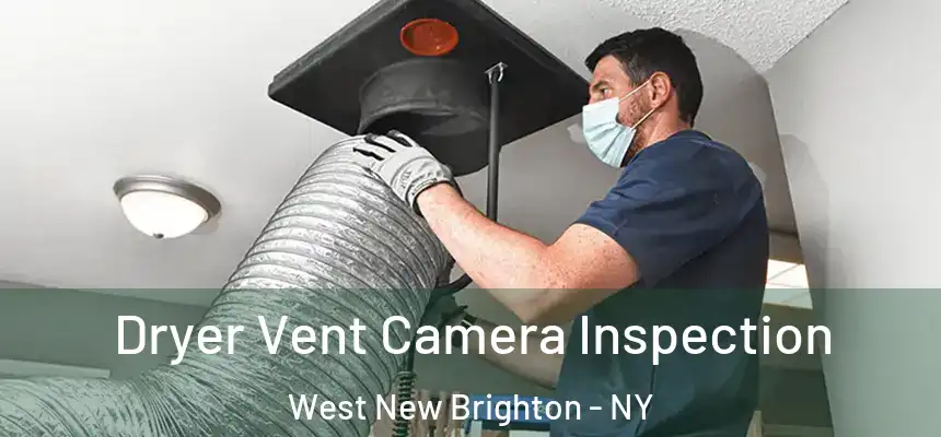  Dryer Vent Camera Inspection West New Brighton - NY