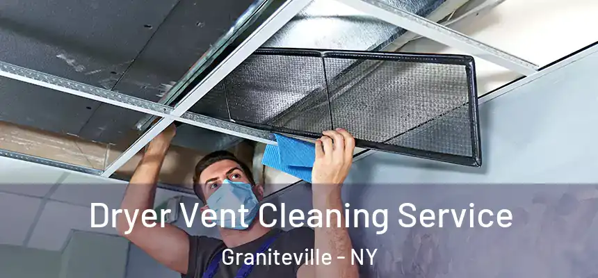 Dryer Vent Cleaning Service Graniteville - NY