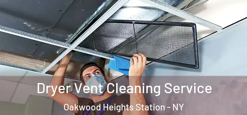 Dryer Vent Cleaning Service Oakwood Heights Station - NY