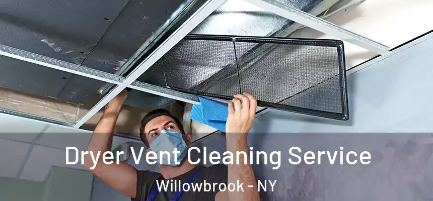  Dryer Vent Cleaning Service Willowbrook - NY