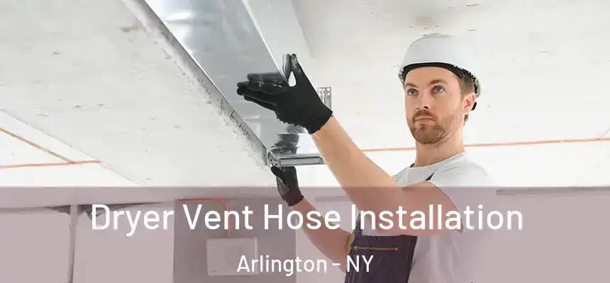 Dryer Vent Hose Installation Arlington - NY