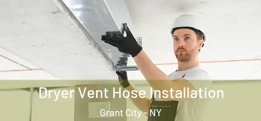  Dryer Vent Hose Installation Grant City - NY