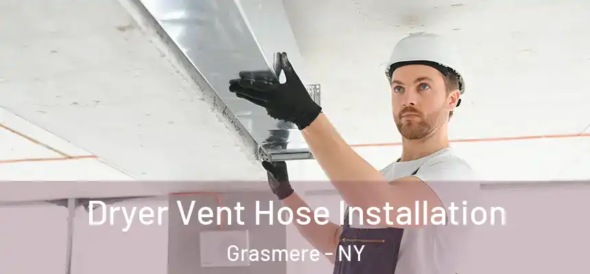  Dryer Vent Hose Installation Grasmere - NY