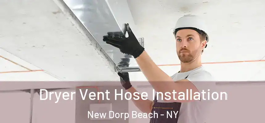 Dryer Vent Hose Installation New Dorp Beach - NY