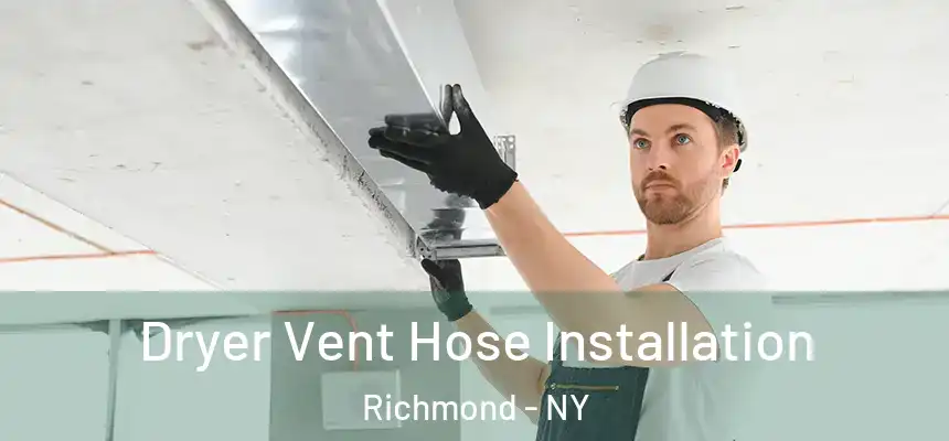  Dryer Vent Hose Installation Richmond - NY