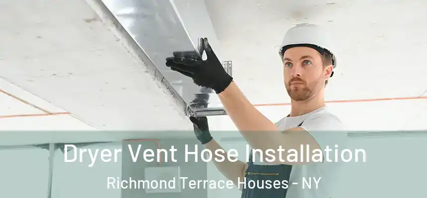 Dryer Vent Hose Installation Richmond Terrace Houses - NY