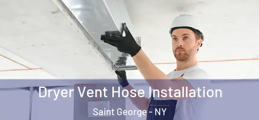 Dryer Vent Hose Installation Saint George - NY