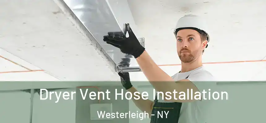 Dryer Vent Hose Installation Westerleigh - NY