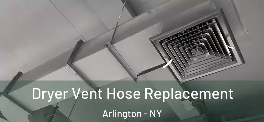  Dryer Vent Hose Replacement Arlington - NY