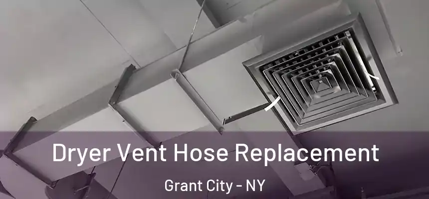 Dryer Vent Hose Replacement Grant City - NY