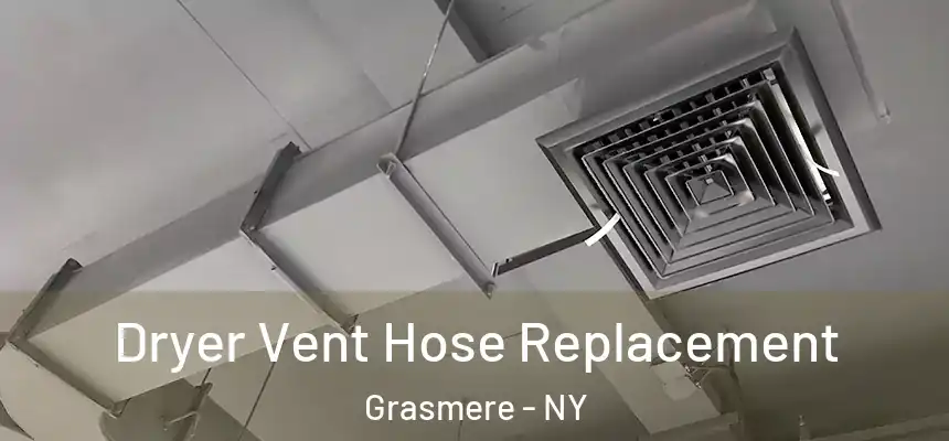  Dryer Vent Hose Replacement Grasmere - NY