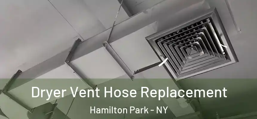 Dryer Vent Hose Replacement Hamilton Park - NY