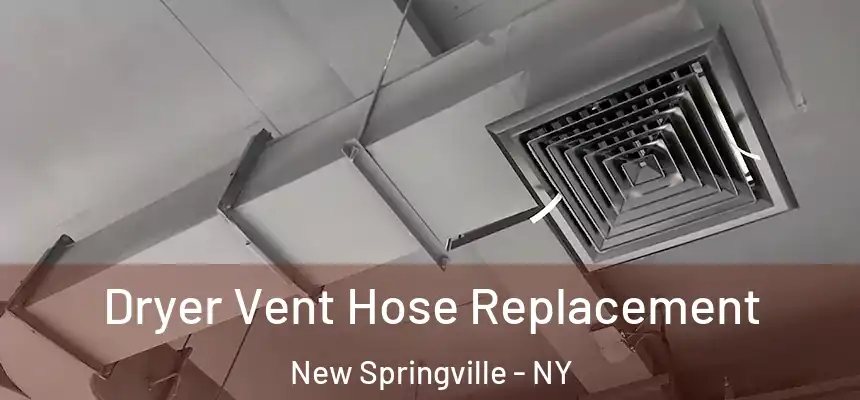 Dryer Vent Hose Replacement New Springville - NY