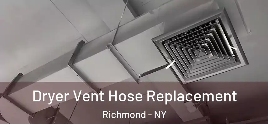 Dryer Vent Hose Replacement Richmond - NY