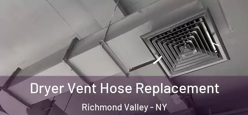 Dryer Vent Hose Replacement Richmond Valley - NY