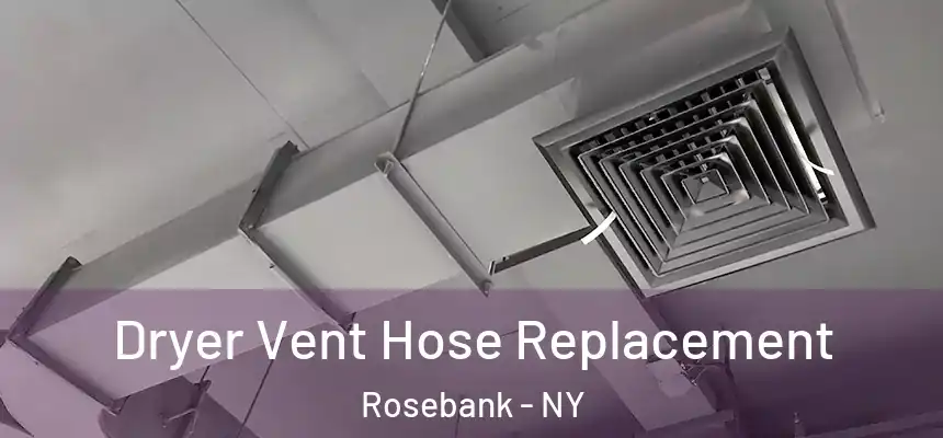 Dryer Vent Hose Replacement Rosebank - NY