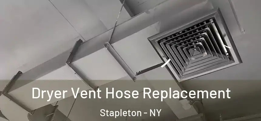 Dryer Vent Hose Replacement Stapleton - NY