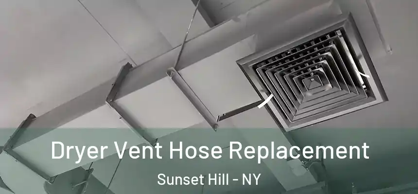 Dryer Vent Hose Replacement Sunset Hill - NY