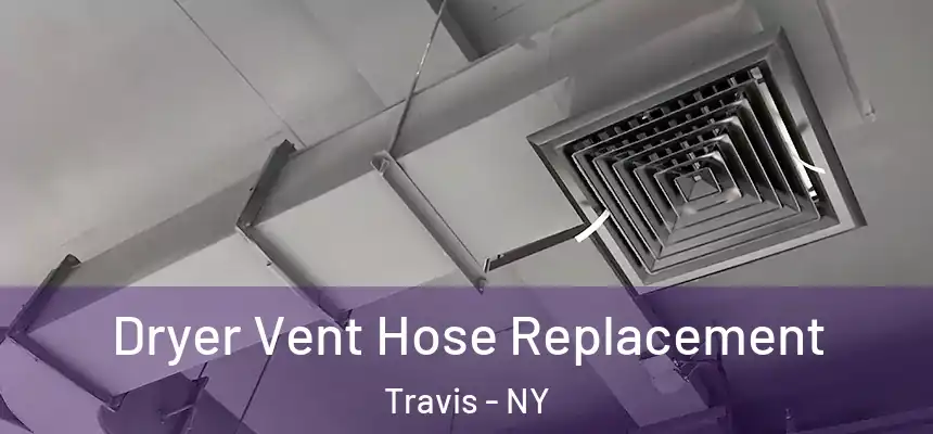 Dryer Vent Hose Replacement Travis - NY