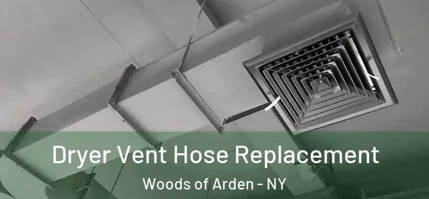  Dryer Vent Hose Replacement Woods of Arden - NY