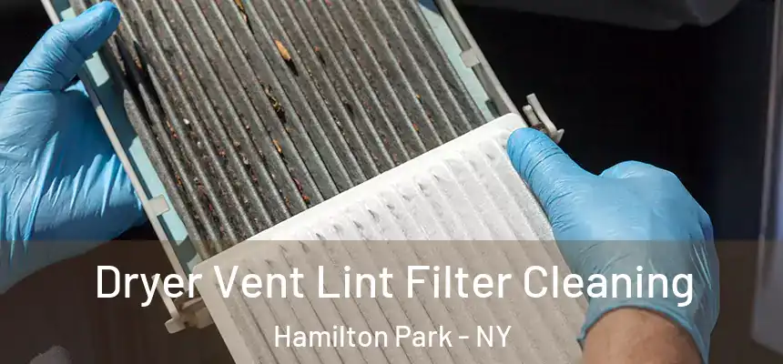 Dryer Vent Lint Filter Cleaning Hamilton Park - NY
