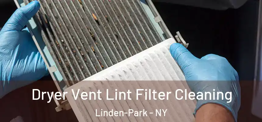 Dryer Vent Lint Filter Cleaning Linden-Park - NY