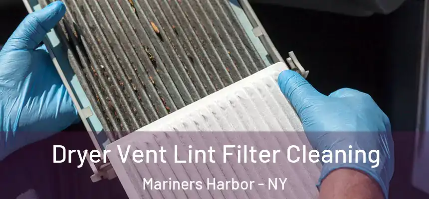 Dryer Vent Lint Filter Cleaning Mariners Harbor - NY