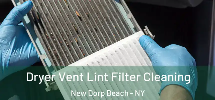 Dryer Vent Lint Filter Cleaning New Dorp Beach - NY