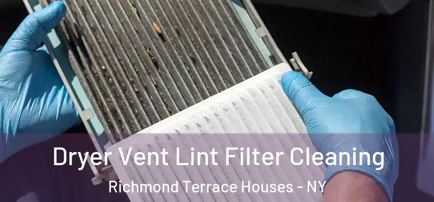  Dryer Vent Lint Filter Cleaning Richmond Terrace Houses - NY