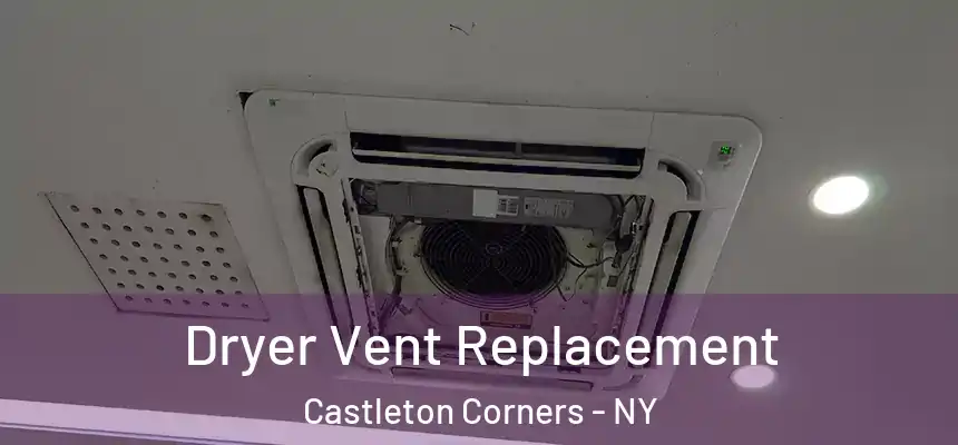 Dryer Vent Replacement Castleton Corners - NY